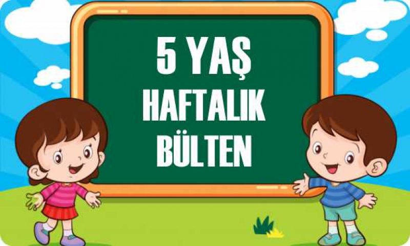 5 YAŞ HAFTALIK BÜLTEN